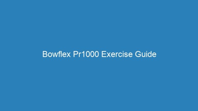 Bowflex Pr1000 Exercise Guide