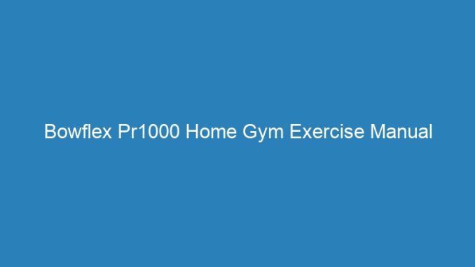 Bowflex Pr1000 Home Gym Exercise Manual