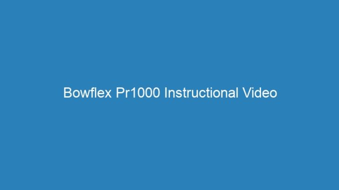 Bowflex Pr1000 Instructional Video
