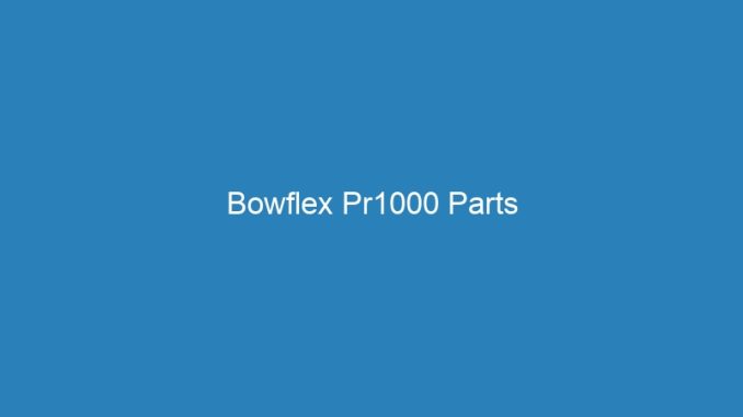 Bowflex Pr1000 Parts