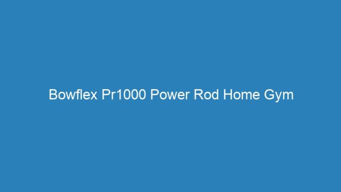Bowflex Pr1000 Power Rod Home Gym