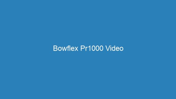 Bowflex Pr1000 Video