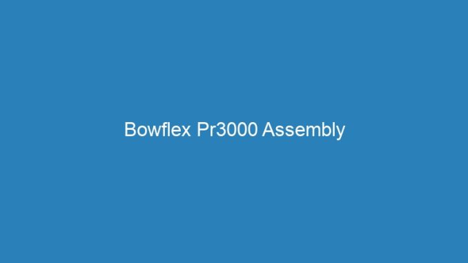 Bowflex Pr3000 Assembly