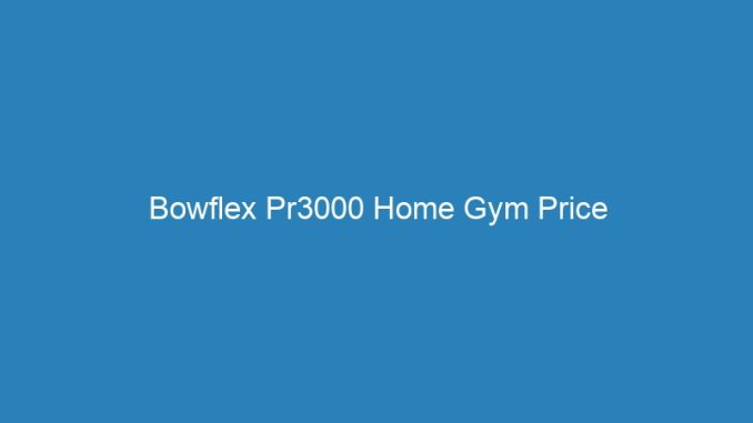 Bowflex Pr3000 Home Gym Price