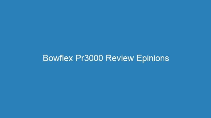 Bowflex Pr3000 Review Epinions