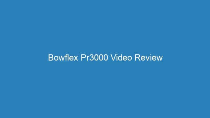 Bowflex Pr3000 Video Review