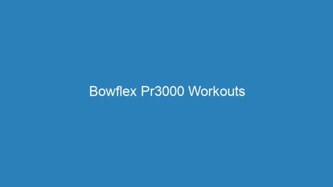Bowflex Pr3000 Workouts