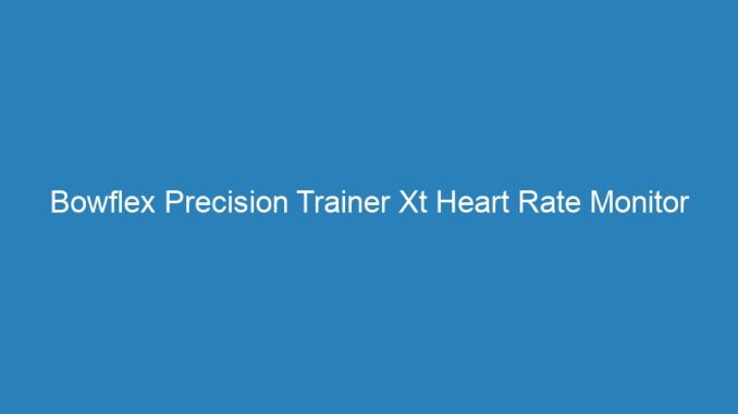 Bowflex Precision Trainer Xt Heart Rate Monitor Manual
