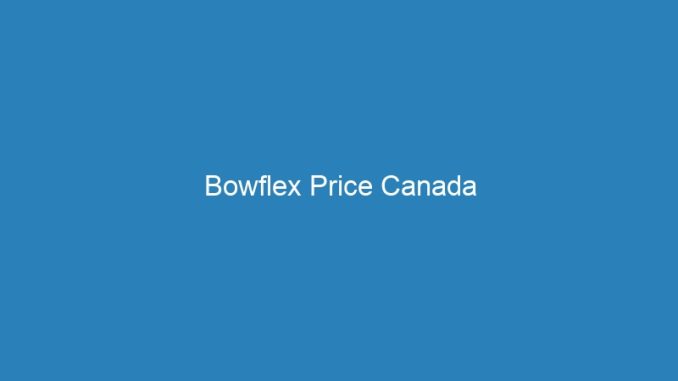 Bowflex Price Canada