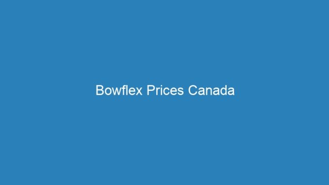Bowflex Prices Canada