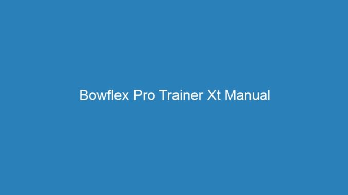 Bowflex Pro Trainer Xt Manual