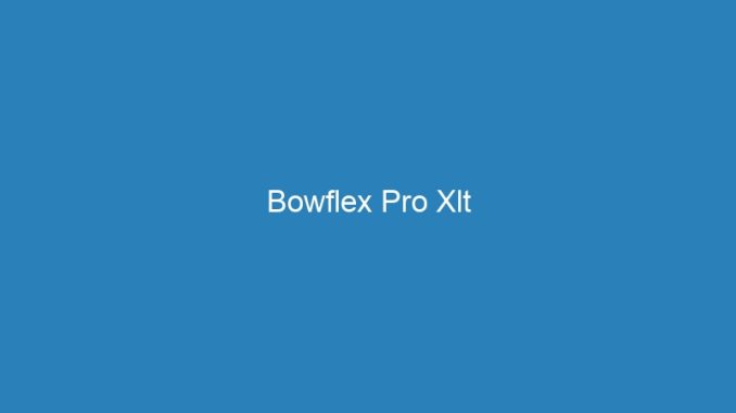 Bowflex Pro Xlt