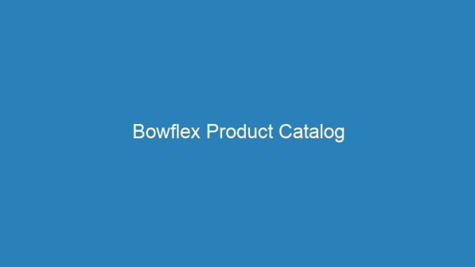 Bowflex Product Catalog