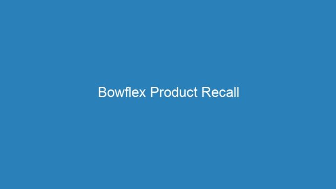 Bowflex Product Recall