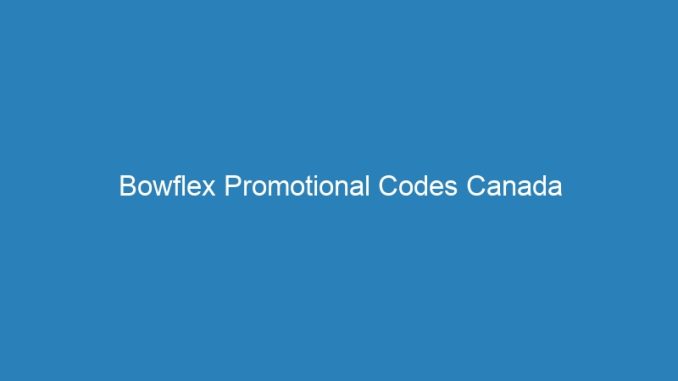 Bowflex Promotional Codes Canada