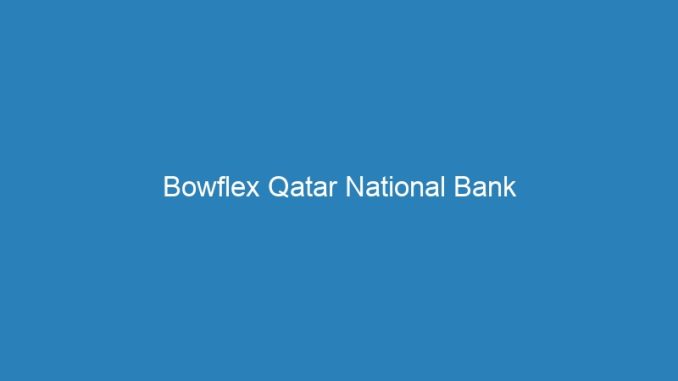 Bowflex Qatar National Bank