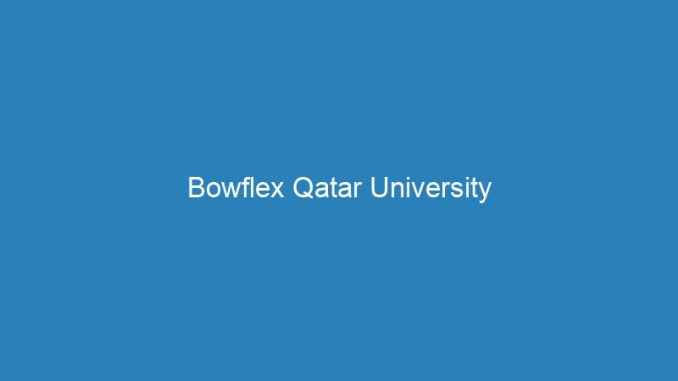Bowflex Qatar University