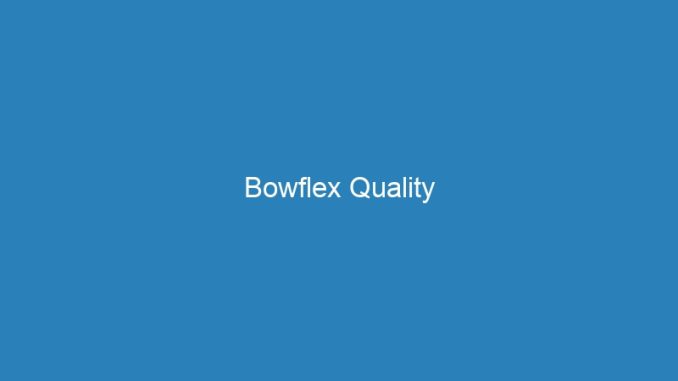 Bowflex Quality