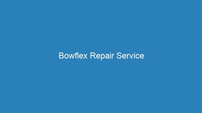 Bowflex Repair Service