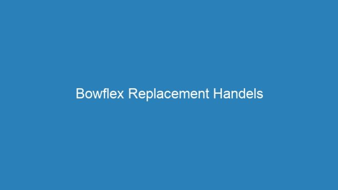 Bowflex Replacement Handels