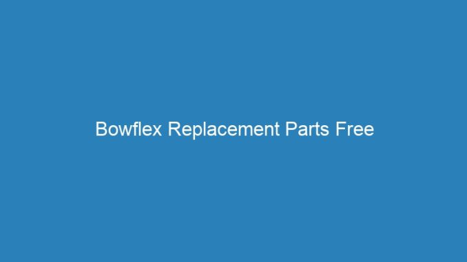 Bowflex Replacement Parts Free