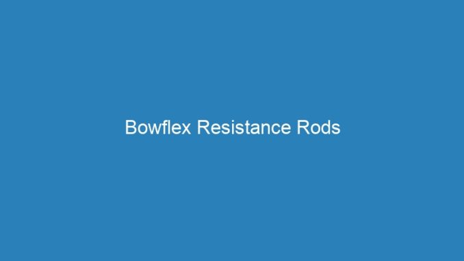Bowflex Resistance Rods