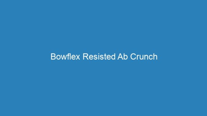 Bowflex Resisted Ab Crunch