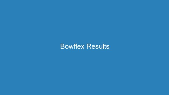 Bowflex Results