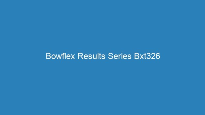 Bowflex Results Series Bxt326