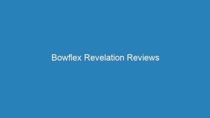 Bowflex Revelation Reviews
