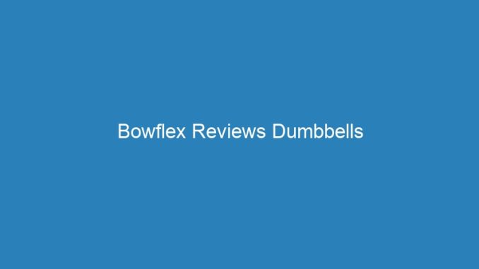 Bowflex Reviews Dumbbells