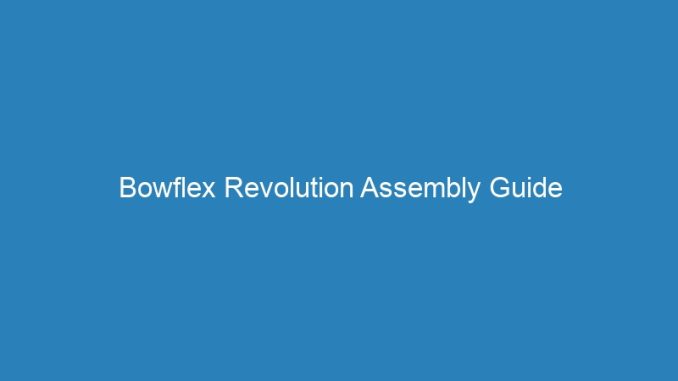 Bowflex Revolution Assembly Guide