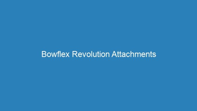 Bowflex Revolution Attachments