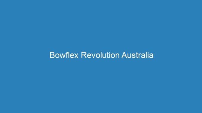 Bowflex Revolution Australia