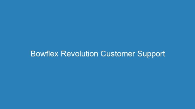 Bowflex Revolution Customer Support