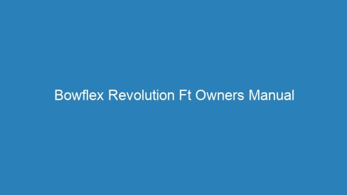 Bowflex Revolution Ft Owners Manual