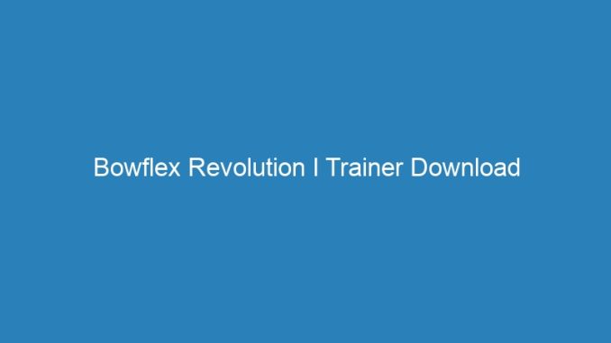 Bowflex Revolution I Trainer Download