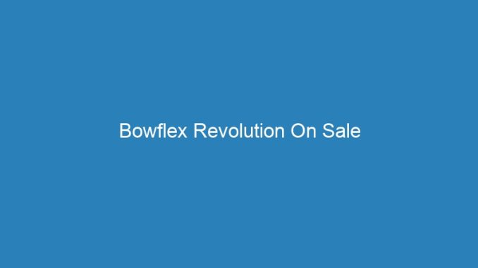 Bowflex Revolution On Sale