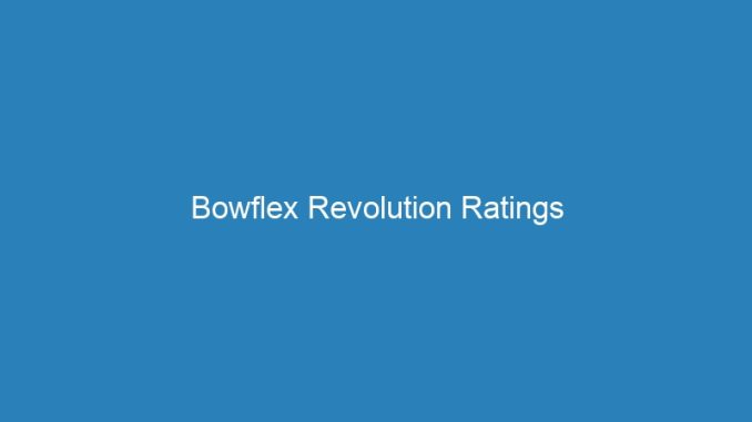 Bowflex Revolution Ratings