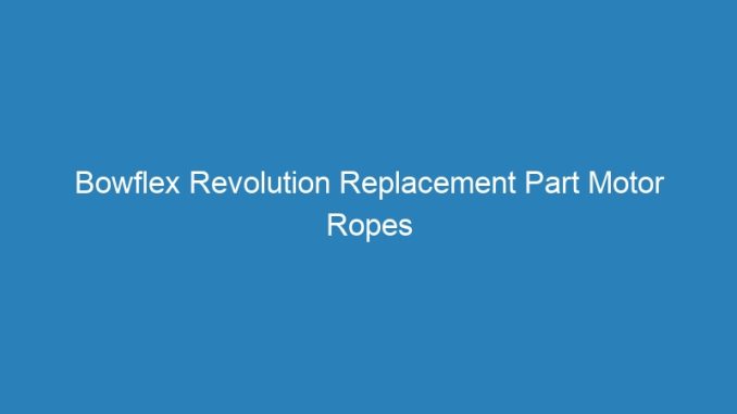 Bowflex Revolution Replacement Part Motor Ropes