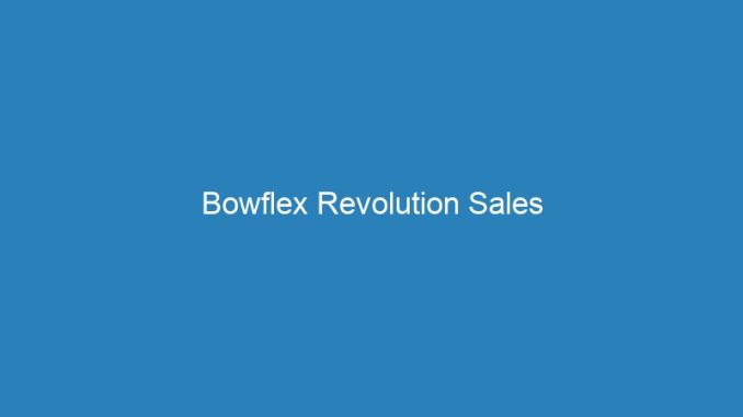 Bowflex Revolution Sales