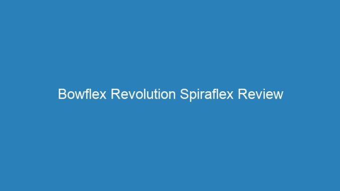 Bowflex Revolution Spiraflex Review