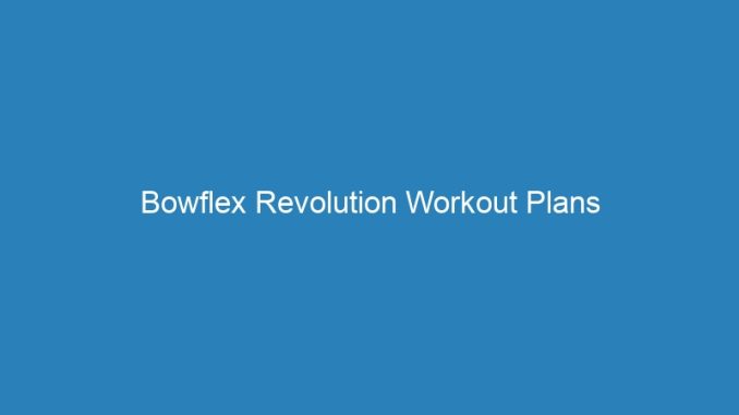 Bowflex Revolution Workout Plans
