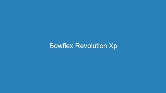 Bowflex Revolution Xp