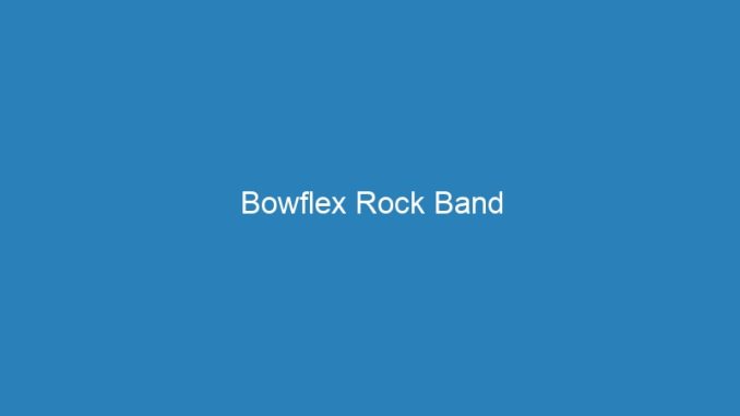 Bowflex Rock Band