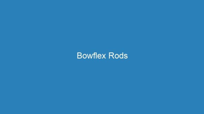 Bowflex Rods