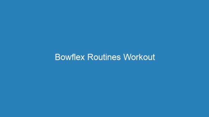 Bowflex Routines Workout