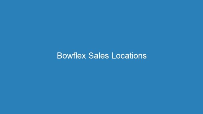 Bowflex Sales Locations