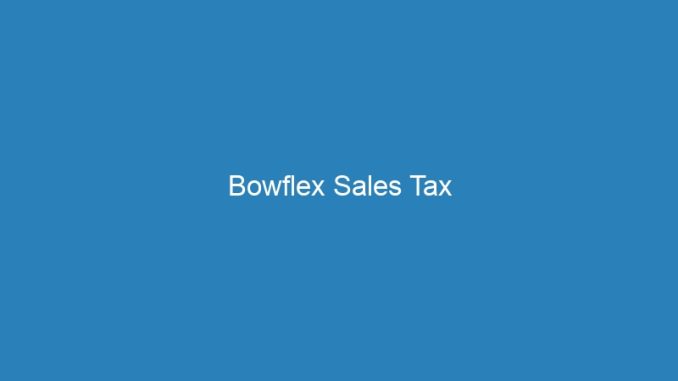 Bowflex Sales Tax