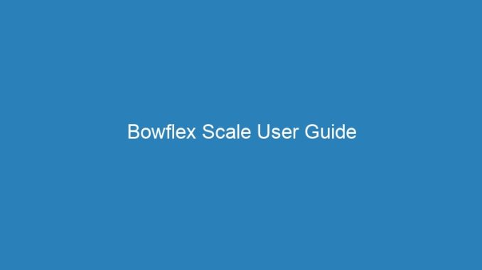 Bowflex Scale User Guide